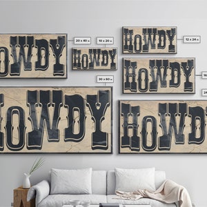 May include: A set of eight canvas prints featuring the word "HOWDY" in a vintage western style font. The prints are available in various sizes, ranging from 10 x 20 inches to 30 x 60 inches.