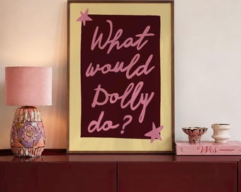 What Would Dolly Do Wall Print | Dopamine Decor | Dolly Parton Print| Fun Colourful Wall Art | Bold Wall Prints | Dolly Quote