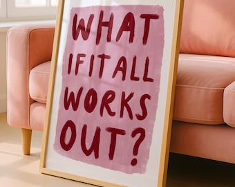 What If It All Works Out Wall Print | Fun Wall Print | Typography Wall Art | Living Room Decor | Pink And Red Print