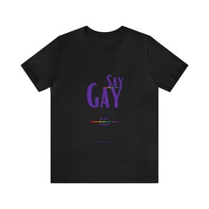 Say Gay All Day T-Shirt: LGBTQ+ Pride Unisex Tee