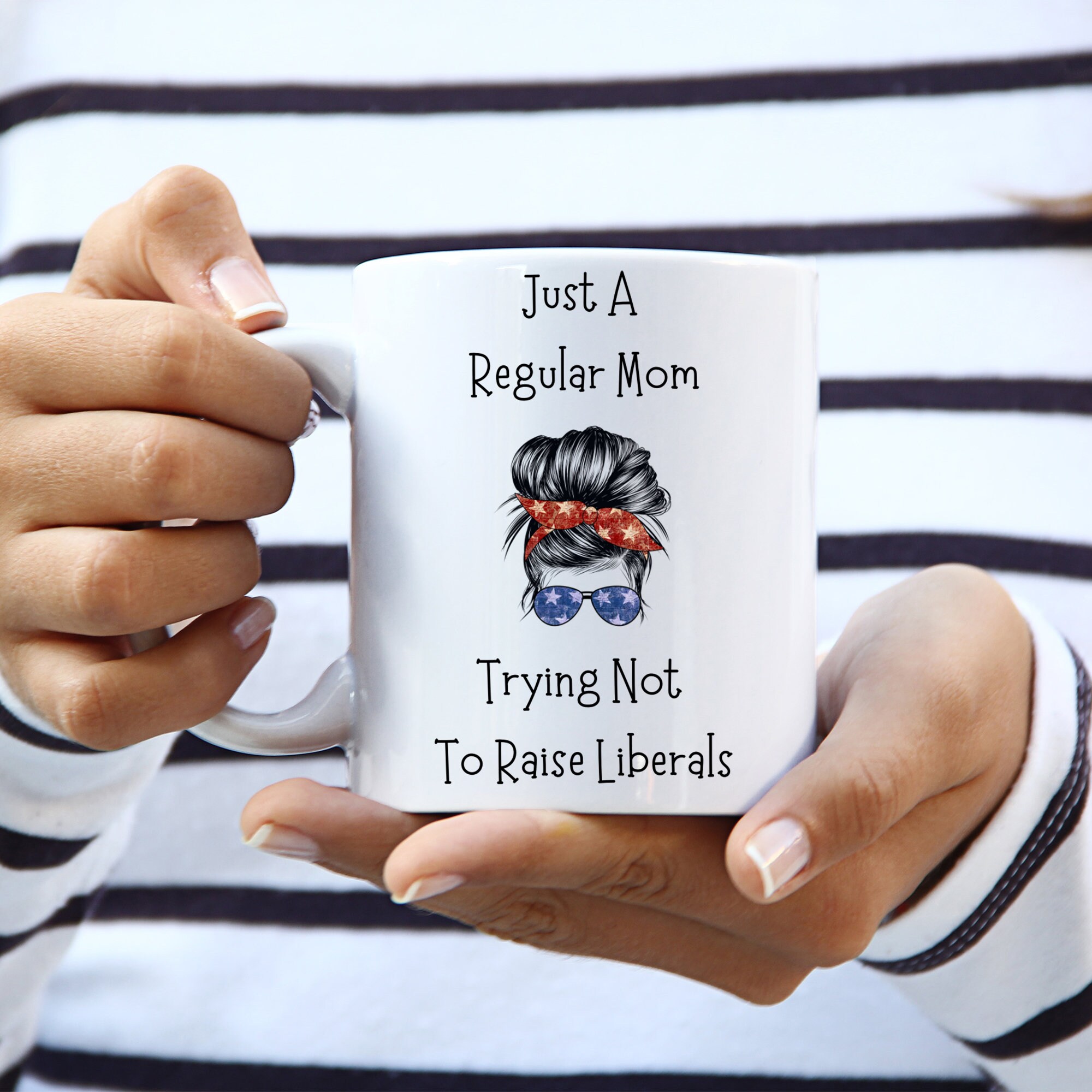 Discover Just A Regular Mom Trying Not To Raise Liberals Coffee Mug