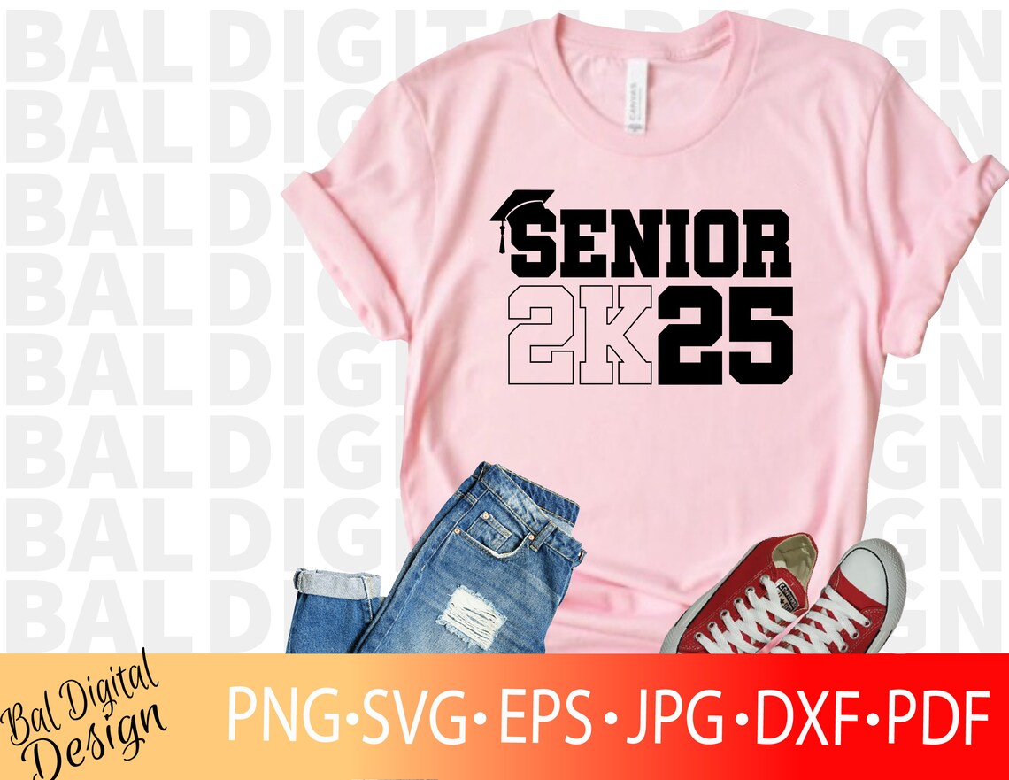 Senior 2025 Svg Png, Graduation Class of 2K25 Svg, Senior 2025 Shirt