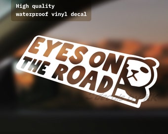 Eyes on the road! | Funny meme | safety | drive safely | Weatherproof | Decal Car Bumper Sticker