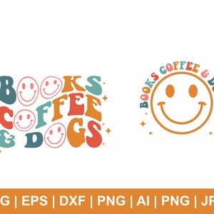 Books Coffee And Dogs Svg, Wavy Svg, Wavy Text, Retro Svg, Coffee Lover Svg, Smiley Face Clipart, Dog Lover Shirt Png, Svg Cut Files Cricut