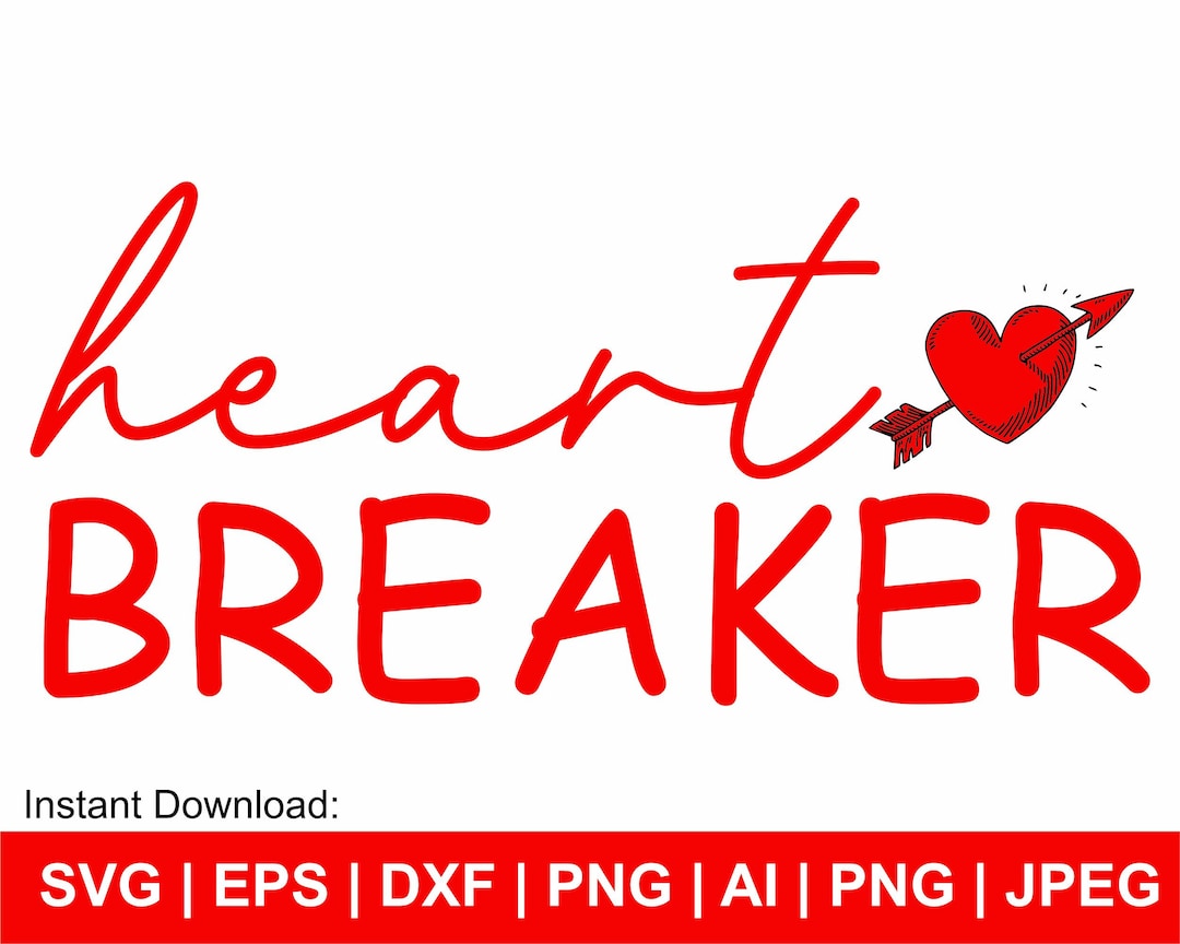 Heart Breaker Svg, Valentine’s Day Svg, Heart Svg, Love Svg, Valentine