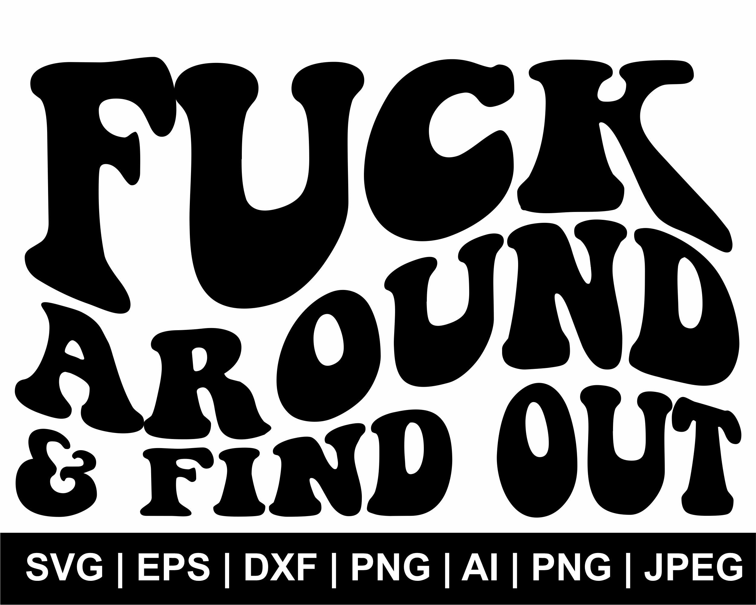 Fuck Around and Find Out Svg Cut File Design,cut File, Funny Cut