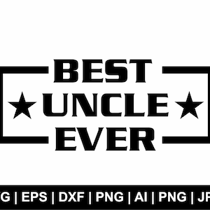 Best Uncle Ever Svg, Uncle Svg, Family Svg, Uncle Life Svg, T Shirt Svg, Sublimation, Clipart, Cut Files Cricut Silhouette,Digital Download