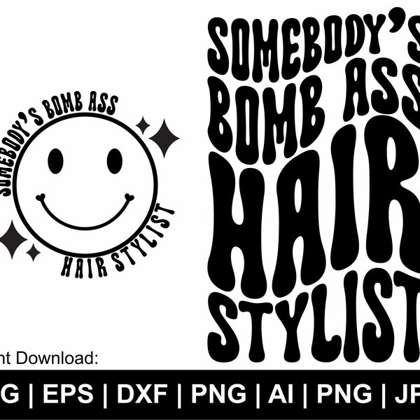 Somebody's Bomb Ass Hair Stylist Svg, Hair Stylist Svg, Trendy Hair Stylist Svg, T Shirt Svg, Hair Stylist Clipart, Svg, Cut Files Cricut