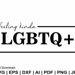 Feeling Kinda LGBTQ+ Svg, Feeling Kinda Svg, Quote Svg, T Shirt Svg, Feeling Kinda Clipart, Frame Svg, Svg,Png Cut Files Cricut Silhouette