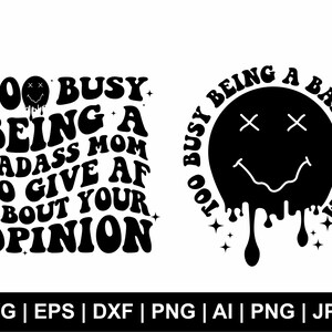 Too Busy Being A Badass Mom To Give Af About Your Opinion Svg, Wavy Svg, Wavy Text, Retro Svg, T Shirt Svg, Clipart, Svg Cut Files Cricut