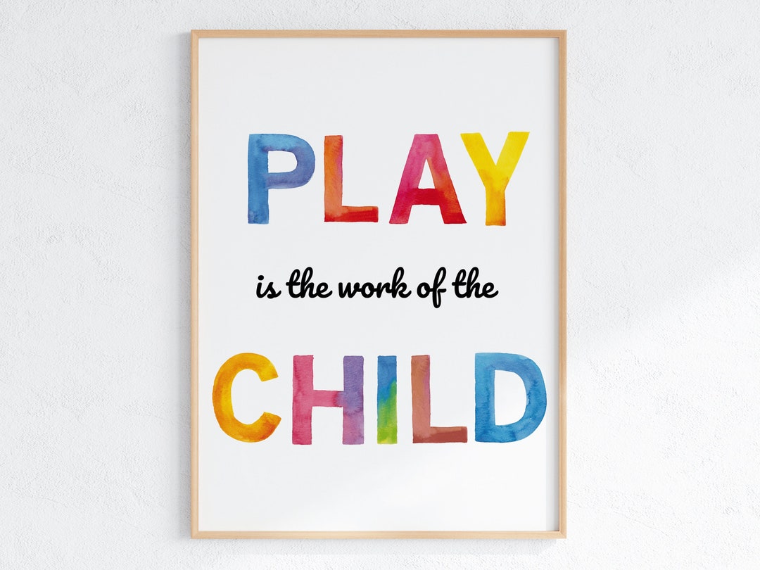 Play is the Work of the Child, Montessori Printable Poster, Kids Wall ...