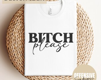 Sarcasm SVG | Bitch Please | Sassy SVG | Adult Humor SVG|  Coffee Mug Svg | By Offensive Svg