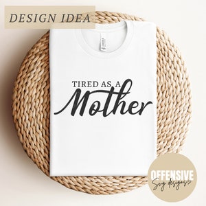 Fatigué comme une mère - Svg fête des mères - Svg vie de maman - Svg maman - Svg maman drôle - chemise pour maman - Svg pour chemises - carte Svg
