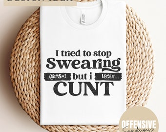 I Tried To Stop Swearing Svg - Swearing Svg Sarcastic Svg - Adult Humor Svg - Inappropriate Svg - Cunt Svg Stop - Vulgar Svg - Cut File