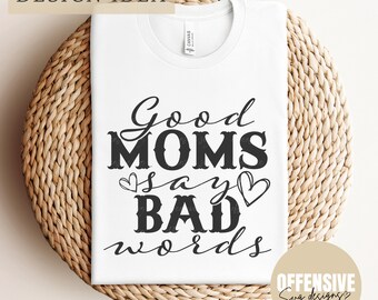 Good Moms Say Bad Words SVG | Sarcastic Mom Life (Digital Download)