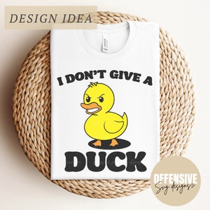 Rubber Duck SVG, Duck SVG, Sarcasm SVG, Funny Duck Svg, Snarky Svg, I Don&#39;t Give A Duck Svg | By Offensive Svg