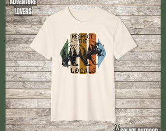Respect the Locals Organic T-Shirt Retro Bear shirt Camping RV Nature Conservation gift  Inspired by Nature Hiking Trail Protect the PARKS