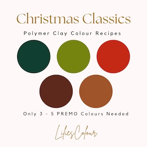 Puede incluir: Imagen con el texto "Christmas Classics" y "Polymer Clay Colour Recipes". Se muestran cinco muestras de color circulares en tonos verdes, rojos y marrones. También está presente el texto "Only 3 - 5 PREMO Colours Needed".