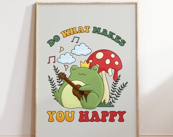 May include: A light green frog wearing a gold crown plays a guitar under a red mushroom and clouds with musical notes. The text "Do what makes you happy" is written in a retro font.