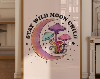 Stay Wild Moon Child Print |  Retro Wall Art (Digital Download) | Inspirational Print | Celestial Moon Poster