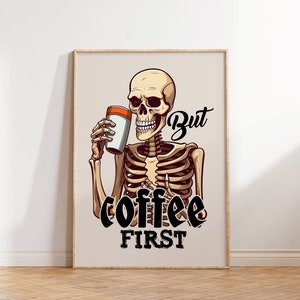 But coffee first wall print skeleton gothic wall art gift for coffee lover digital download