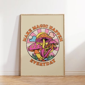 May include: A retro-style poster with a pink, orange, and yellow color scheme. The poster features a circle with a sun, clouds, and mushrooms. The text "MAKE MAGIC HAPPEN EVERYDAY" is written in a colorful, retro font.