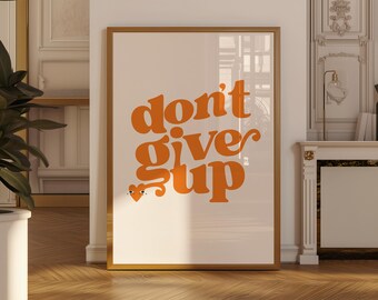 Retro Don't Give Up Print | Groovy Orange Wall Art (Digital Download) | Inspirational Poster For Dorm Decor | Trendy Printable Art
