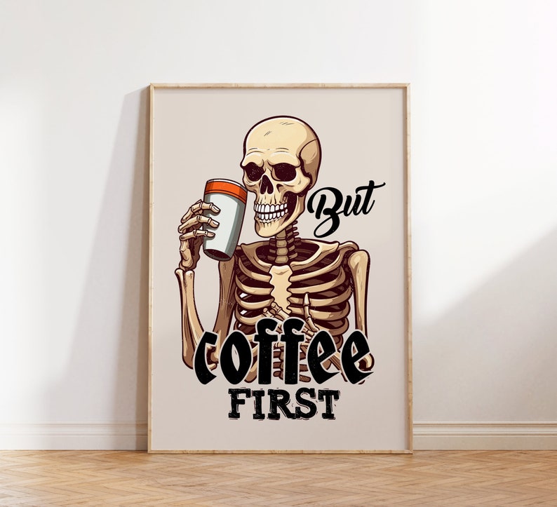 But coffee first wall print skeleton gothic wall art gift for coffee lover digital download