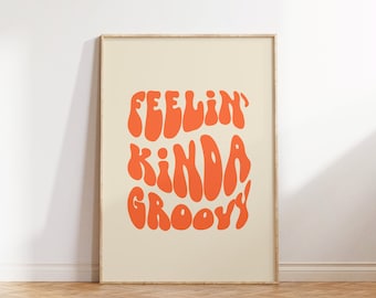 Feelin' Kinda Groovy Print | Funky Retro Wall Art (Digital Download) | Trendy Printable Art For Dorm Decor | Orange Poster