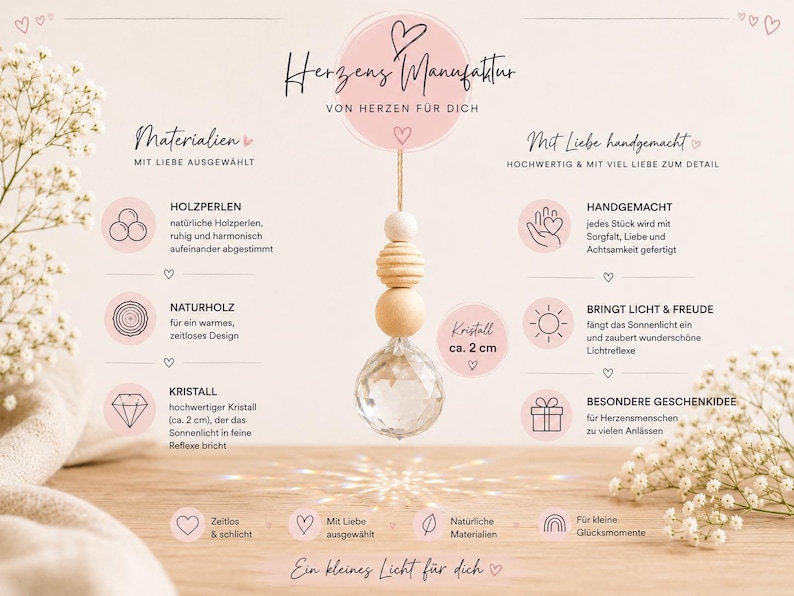 May include: A hanging ornament featuring three wooden beads in varying shapes and a clear faceted crystal sphere measuring approximately 2 cm. The text Herzens Manufaktur, Von Herzen f&uuml;r dich, and Ein kleines Licht f&uuml;r dich is visible.