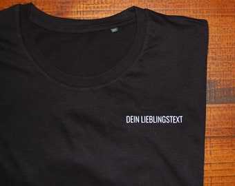 T-Shirt - Mit deinem Lieblingstext  ~ Bio Baumwolle | Personalisiertes Shirt | T-Shirt mit Wunschtext | Tshirt Damen | Tshirt Herren Spruch
