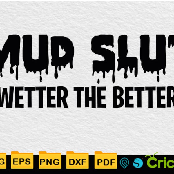 Mud Slut Wetter The Better SVG, Offroad 4x4 Princess Saying Svg Png, SVG Files For Cricut, Silhouette, Instant Download