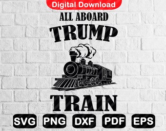 All Aboard Trump Train SVG PNG, President Trump Svg, Donald Trump Mugshot, Trump Tshirt Svg, Trump 2024 Svg, Dxf, Png, Pdf, Eps