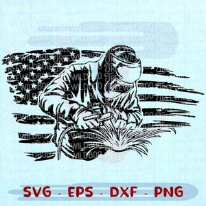 May include: Black and white graphic of a welder with an American flag background. The welder is wearing a helmet and protective gear, holding a welding torch. The image includes the text "SVG - EPS - DXF - PNG".
