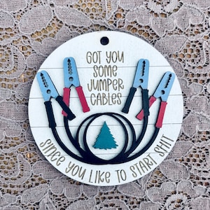 I Got You Some Jumper Cables Since You Like To Start Shit Ornament | Funny Ornament | Coworker Ornament | Friend Gift | Gag Gift