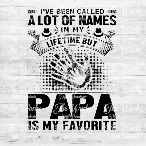 Papa Sublimation Design | Papa Png | I've Been Called A Lot Of Names PNG | Digital download | Papa Sublimation | PNG Images