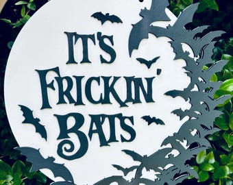 It's Frickin' Bats Sign | Spooky Wall Hanging | Halloween Sign | Bats Décor | Delightfully Frightful