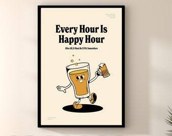 May include: Black framed print with the text "Every Hour Is Happy Hour" and a cartoon beer glass character. The character is holding a beer mug and walking on a black oval. The background is a light beige color.