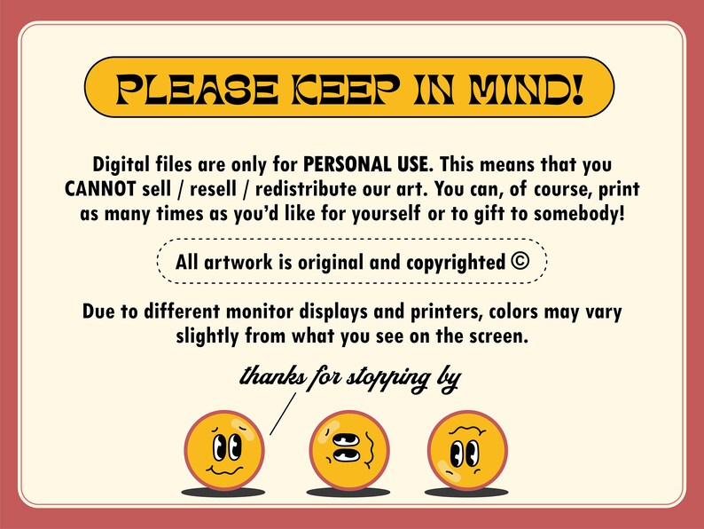May include: A retro-style digital art print with a cream background and a red border. The text "PLEASE KEEP IN MIND!" is in a yellow banner. The image includes text about personal use and three yellow smiley faces.