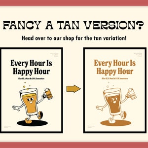 May include: Two framed prints with the text "Every Hour Is Happy Hour" and a cartoon beer character. The left print is a light tan color, and the right print is a darker tan color. The image also includes the text "Fancy a Tan Version?"