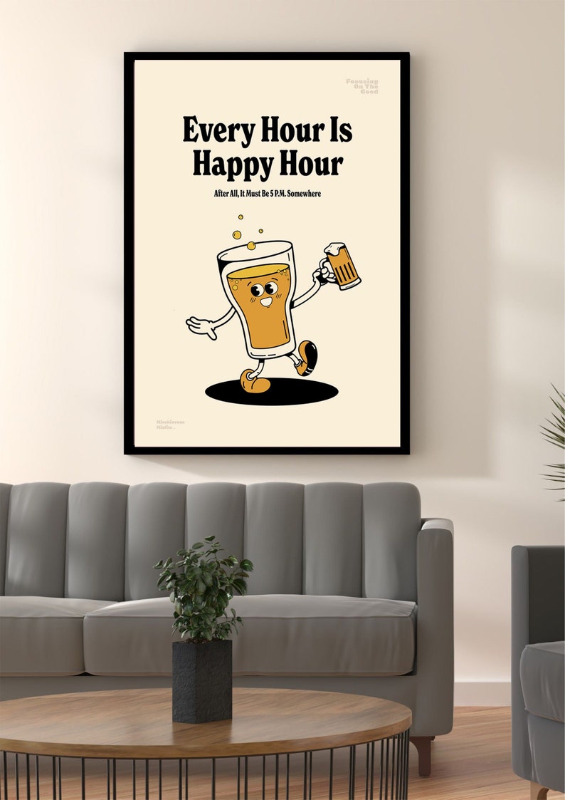 May include: Black framed print with the text "Every Hour Is Happy Hour" and a cartoon beer glass character. The character is holding a beer mug and walking on a black oval. The background is a light beige color.
