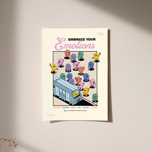 May include: A poster with the text "Embrace Your Emotions" in pink and black. The poster features cartoon characters representing emotions like happiness, sadness, and anger, with a train in the center. The text at the bottom reads "They are all headed in the same direction."