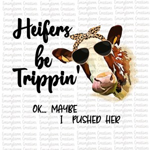 Cow image| heifers be trippin| png download| digital download| cow image