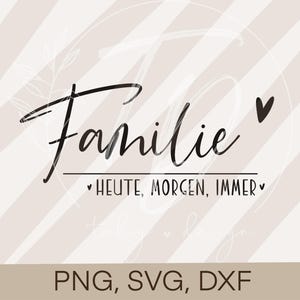 Plotterdatei Sprüche- Spruch "Familie - Heute Morgen Immer "  Cricut Silhouette plotten Design Scrapbooking Sublimationsdruck PNG/ SVG/ DXF