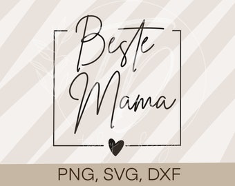 Plotterdatei Sprüche- Beste Mama Muttertag Cricut Silhouette plotten Design PNG/ SVG/ DXF