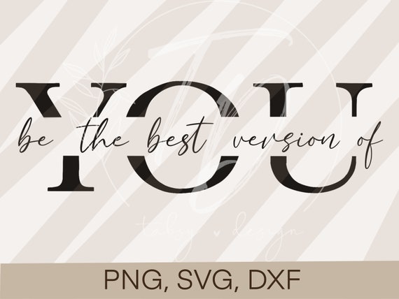 Plotterdatei Spruch- "Be the best version of you"  Cricut Silhouette Studio plotten Design Scrapbooking Sublimationsdruck PNG/ SVG/ DXF