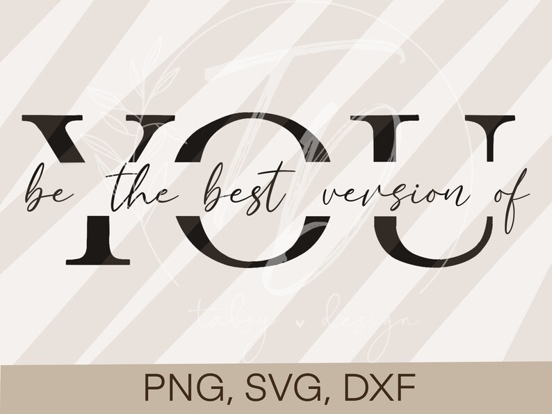 May include: Black and white graphic design with the word "YOU" in large bold letters. The text "be the best version of" is written in a smaller font size and is centered between the letters "O" and "U".