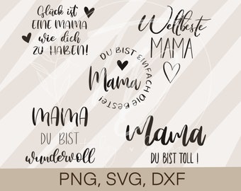 May include: A set of five black and white digital cut files for a Cricut or Silhouette cutting machine. The files feature different designs with the word "Mama" and German phrases about mothers. The text includes "Glück ist eine Mama wie dich zu haben!" (Happiness is having a mom like you!), "Du bist einfach die beste!" (You are simply the best!), "Mama du bist wundervoll" (Mom you are wonderful), "Weltbeste Mama" (Best Mom in the World), and "Mama du bist toll!" (Mom you are great!).