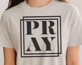 Pray Shirt-Christian T-Shirt, gifted christian shirt, Gift for Her, Mother's Day Gift, Inspirational Casual Shirt, Faith Shirt for Mom, God