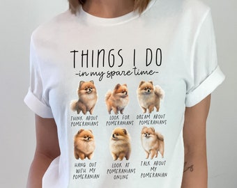 Super Cute Pomeranian Shirt for Pom Mom Things I Do In My Spare Time TShirt for Birthday Gift Dog Lover Pomeranian Dog Breed Shirt for Women